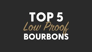 TOP 5 Low Proof Bourbons You Need  BRT 232 [upl. by Jasen]