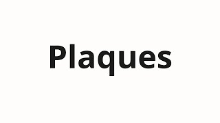 How to pronounce Plaques [upl. by Marquita]