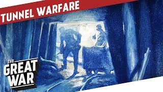 Tunnel Warfare During World War 1 I THE GREAT WAR Special [upl. by Eberly]