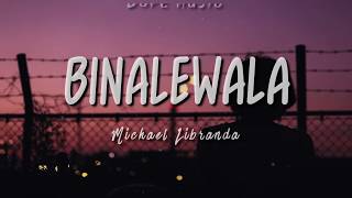 BINALEWALA  Michael Libranda  LYRICS [upl. by Hekker]