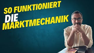 Wie Märkte wirklich funktionieren Marktmechanik einfach erklärt [upl. by Haleigh]