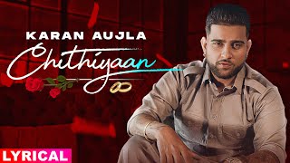 Chithiyaan Lyrical  Karan Aujla  Desi Crew  Rupan Bal  Latest Punjabi Songs 2020 [upl. by Arrehs]