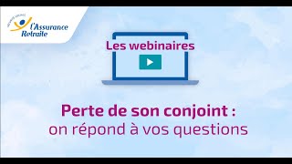 Webinaire l’Assurance retraite  ce qu’il faut savoir lors de la perte de son conjoint [upl. by Naugal]