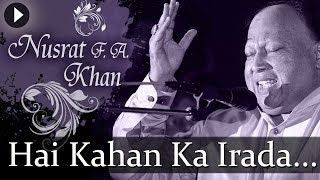 Hai Kahan Ka Irada  Nusrat Fateh Ali Khan  Top Qawwali Songs [upl. by Persson]