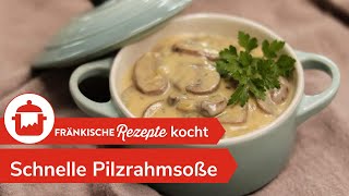 SCHNELLE PILZRAHMSOßE Leckere PilzRahmSoße selber machen 🍄  FränkischeRezepte [upl. by Brouwer]