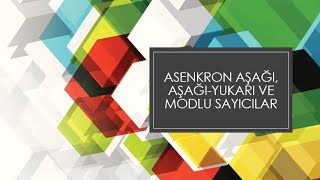 6 Ders Asenkron Aşağı Aşağı Yukarı ve Modlu Sayıcılar [upl. by Eelidnarb]