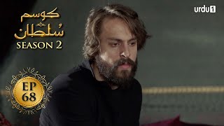 Kosem Sultan  Season 2  Episode 68  Turkish Drama  Urdu Dubbing  Urdu1 TV  05 May 2021 [upl. by Weywadt]