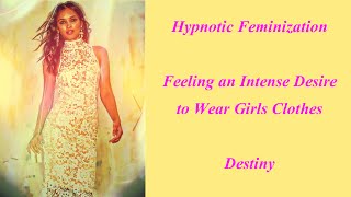 Hypnotic Feminization Intense Desire to Wear Girls Clothes [upl. by Novehc]