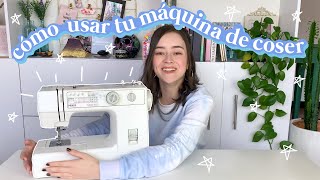 CÓMO USAR LA MÁQUINA DE COSER Tips para principiantes [upl. by Cirilo267]