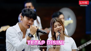 TETAP DISINI  NABILA MAHARANI FT TRI SUAKA OFFICIAL LIVE MUSIC VIDEOS FAMILY GATHERING TRISNA [upl. by Yzeerb]