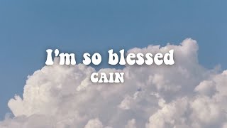 Im so blessed  CAIN lyrics [upl. by Nirrok251]