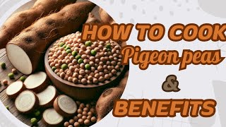 HOW TO COOK PIGEON PEAS fio fio  DELICIOUS RECIPE AND THEIR SURPRISING HEALTH BENEFITS [upl. by Elmaleh]