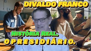 🔴 🔴 DIVALDO FRANCO O PRESIDIÁRIO História real espiritismo TE INSCREVA NO CANAL [upl. by Pelson]