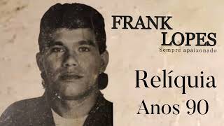 Frank Lopesrelíquia anos 90 [upl. by Maxie]