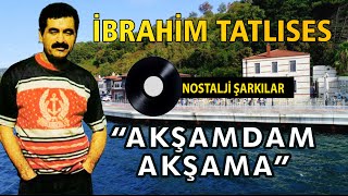 İbrahim TATLISES  Akşamdan Akşama [upl. by Anehsuc]