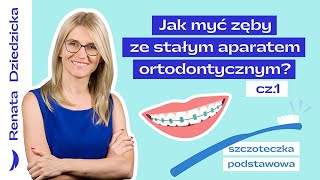 Jak myć zęby ze stałym aparatem ortodontycznym Cz 1  Szczoteczka podstawowa [upl. by Marquez896]