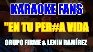 En Tu Perra Vida  Karaoke  Letra  Grupo Firme  Lenin Ramírez KaraokeFans [upl. by Acassej]