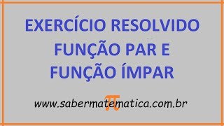 FUNÇÃO PAR E FUNÇÃO ÍMPAR  EXERCÍCIO RESOLVIDO [upl. by Mazonson]