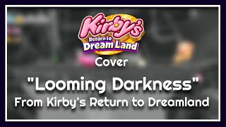 Looming Darkness Genesis Cover  Kirbys Return to Dreamland [upl. by Nata]