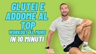 GLUTEI E ADDOMINALI AL TOP WORKOUT AL MURO IN 10 minuti [upl. by Meyers]