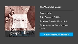 The Wounded Spirit – Timothy Keller Sermon [upl. by Daisy]