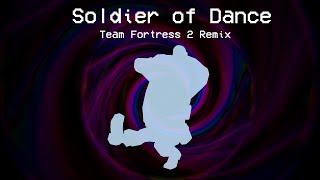 Soldier of Dance Kazotsky Kick  Team Fortress 2 Remix [upl. by Aisorbma]