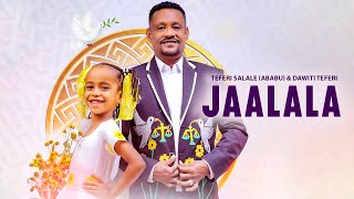 Teferi Salale Ababu amp Dawiti Teferi  JAALALA  New Ethiopian Oromo Music 2024 Official Video [upl. by Mak]