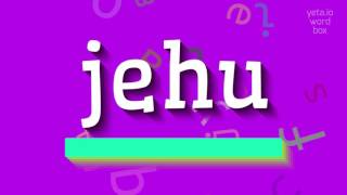 JEHU  HOW TO SAY JEHU jehu [upl. by Wolcott]