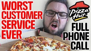 Pizza Hut  WORST CUSTOMER SERVICE EVER  FULL PHONE CALL [upl. by Abeh]