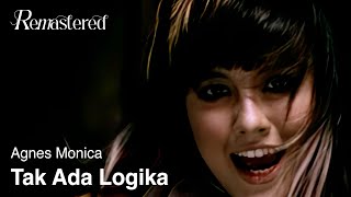 Agnes Monica  Tak Ada Logika  Official 4K Remastered Video [upl. by Ycnuahc666]