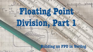 Building an FPU In Verilog Floating Point Division Part 1 [upl. by Guyon151]