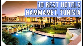 Top 10 Best Hotels in Hammamet Tunisia [upl. by Calmas]