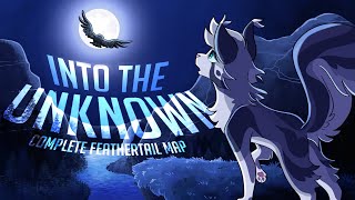 【Into The Unknown  COMPLETE Feathertail MAP】 [upl. by Ynaitirb788]