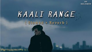 Kaali Range  Slowed And Reverb   Lofi Jass Manak Punjabi Lofi  new Punjabi song slowed reverb [upl. by Asennav836]