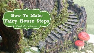 How To Make Fairy House Steps [upl. by Neryt]