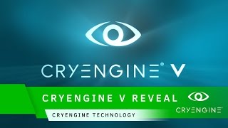 CRYENGINE V Reveal  CRYENGINE Technology [upl. by Enirehtakyram]