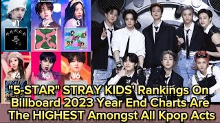 5STAR STRAY KIDS Rankings On Billboard 2023 Year End Charts Are The HIGHEST Amongst All Kpop Acts [upl. by Adnohsed904]