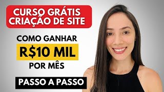 CURSO GRÁTIS Como criar site e faturar R10 MIL por mês [upl. by Yddub330]