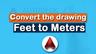 How to convert the drawing Feet to Meters in AutoCAD [upl. by Kizzie627]