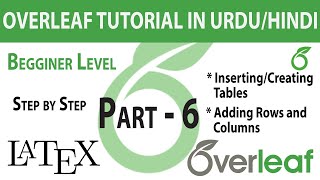 Part  6  InsertingCreating Tables  Columns and Rows in OverleafLatex [upl. by Aleras226]