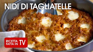 NIDI DI TAGLIATELLE AL FORNO di Benedetta Rossi  Ricetta TV Fatto in Casa per Voi [upl. by Py]