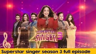 superstar singer season 3 full episode [upl. by Randolf666]