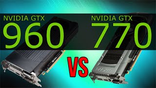 NVIDIA GTX 960 vs GTX 770 [upl. by Evelin962]