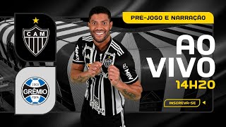 🐔🎥 HOJE TEM GALO ATLÉTICO X GRÊMIO  PRÉJOGO E NARRAÇÃO [upl. by Panther]