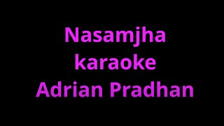 Nasamjha karaoke  Adrian Pradhan [upl. by Leivad]