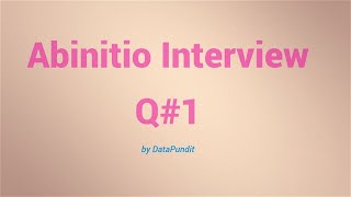 Abinitio Interview Question  1 [upl. by Potts]