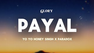 Payal  LYRICS   Yo Yo Honey Singh  Paradox  GLORY [upl. by Aralk]