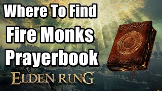 Where To Find Fire Monks Prayerbook  Incantations O FlameSurge O Flame Elden Ring [upl. by Oitaroh88]