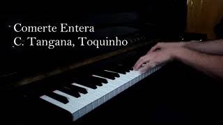 COMERTE ENTERA CTANGANA  PIANO COVER ComerteEntera Ctangana ComerteEnteraCover [upl. by Yde]