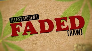 Faded Raw  Illest Morena Official Lyric Video [upl. by Notslah]